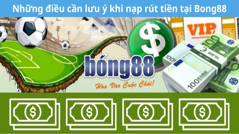 Những điều người chơi cần lưu ý để có được giao dịch rút nạp tiền thành công