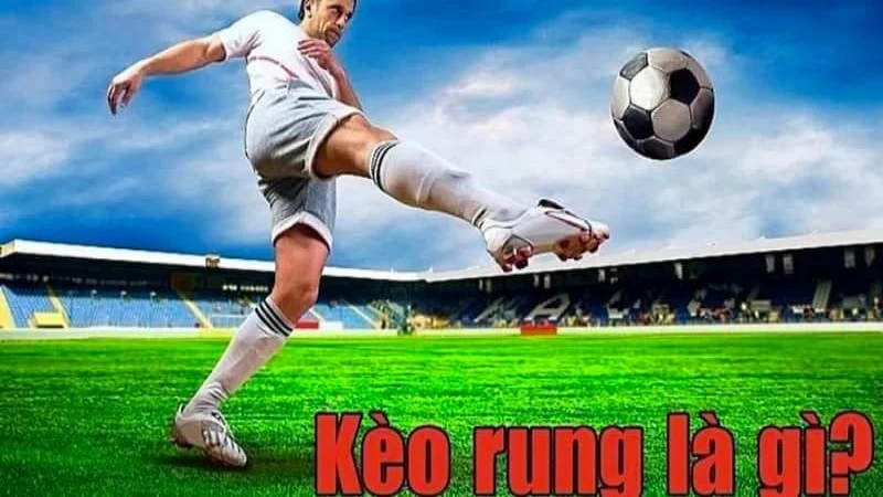 Giới thiệu về Kèo rung là gì?