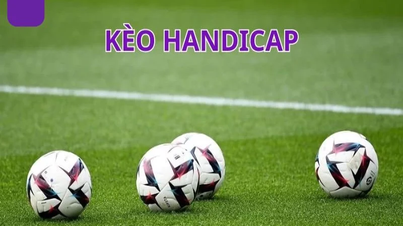 Lịch sử ra đời của kèo cược Handicap