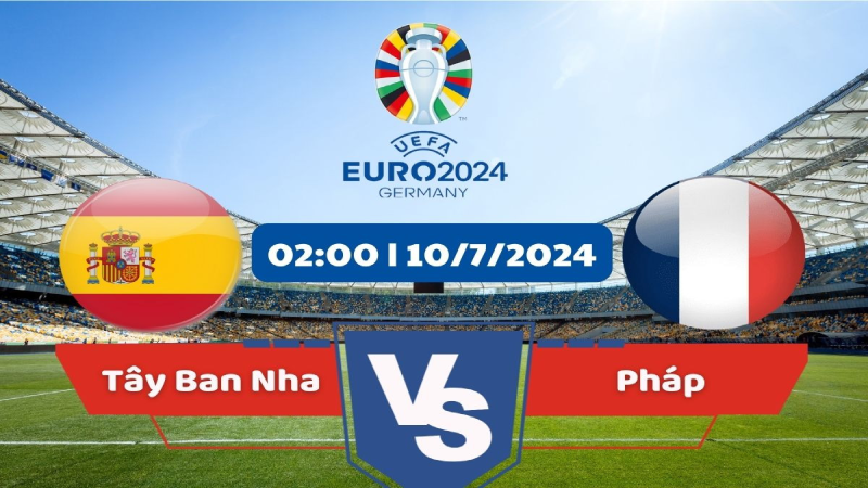 Nhận định, soi kèo Tây Ban Nha vs Pháp 02h00 ngày 10_07_2024